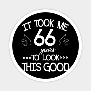 Happy Birthday To Me You Dad Mom Son Daughter Was Born In 1954 It Took Me 66 Years To Look This Good Magnet